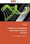 Inhibition competitive  interaction enzyme-substrat