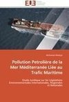 Pollution Petrolièrede la Mer Méditerranée Liée au Trafic Maritime