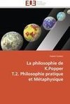 La philosophie de K.Popper  T.2. Philosophie pratique et Métaphysique