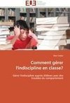 Comment gérer l'indiscipline en classe?