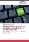 Economía terciaria en las ciudades de la Frontera Norte de México