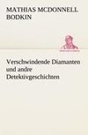 Verschwindende Diamanten und andre Detektivgeschichten