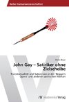 John Gay - Satiriker ohne Zielscheibe