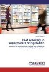 Heat recovery in supermarket refrigeration