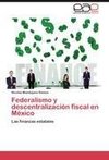 Federalismo y descentralización fiscal en México