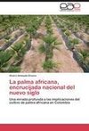 La palma africana, encrucijada nacional del nuevo siglo