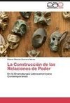 La Construcción de las Relaciones de Poder