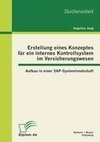 Erstellung eines Konzeptes für ein internes Kontrollsystem im Versicherungswesen: Aufbau in einer SAP-Systemlandschaft