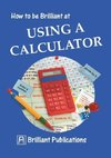 How to Be Brilliant at Using a Calculator