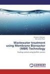 Wastewater treatment using Membrane Bioreactor (MBR) Technology