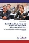 Institutional Language-in-Education Policy and Classroom Practices