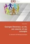 Georges Devereux, sa vie, son oeuvre, et ses concepts