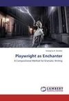 Playwright as Enchanter