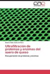 Ultrafiltración de proteínas y enzimas del suero de queso