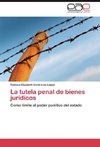 La tutela penal de bienes jurídicos