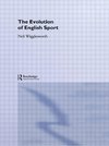 Wigglesworth, N: Evolution of English Sport