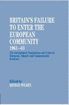 Wilkes, G: Britain's Failure to Enter the European Community