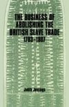 Jennings, J: Business of Abolishing the British Slave Trade,