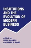 Casson, M: Institutions and the Evolution of Modern Business