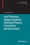 Levy Processes, Integral Equations, Statistical Physics: Connections and Interactions