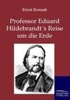 Professor Eduard Hildebrandt's Reise um die Erde