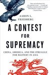 Friedberg, A: Contest for Supremacy - China, America, and th