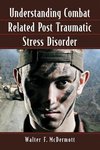 Mcdermott, W:  Understanding Combat Related Post Traumatic S