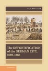 The Defortification of the German City, 1689 1866