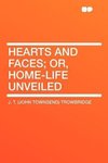 Hearts and Faces; Or, Home-life Unveiled