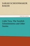 Little Tora, The Swedish Schoolmistress and Other Stories