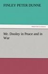 Mr. Dooley in Peace and in War