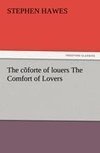 The cõforte of louers The Comfort of Lovers