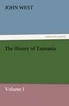 The History of Tasmania, Volume I