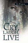 Cry, Laugh, Live