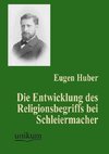 Die Entwicklung des Religionsbegriffs bei Schleiermacher