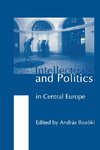 Intellectuals and Politics in Central Europe