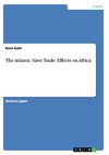 The Atlantic Slave Trade: Effects on Africa