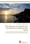 Die Wende im Begriff der praktischen Gesetze bei Kant