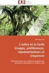 L'arbre et la forêt  Usages, préférences, représentations et croyances