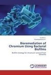 Bioremediation of Chromium Using Bacterial Biofilms