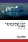 A Sensor Network System for Road Ice Formation Detection