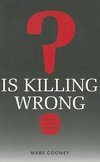 Cooney:  Is Killing Wrong?