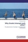 Why Greeks Interupt each other?