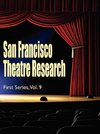 San Francisco Theatre Research, First Series, Vol. 9