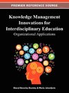 Knowledge Management Innovations for Interdisciplinary Education