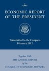 Economic Report of the President, Transmitted to the Congress February 2012 Together with the Annual Report of the Council of Economic Advisors