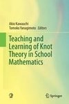 Teaching and Learning of Knot Theory in School Mathematics