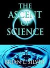 Silver, B: The Ascent of Science