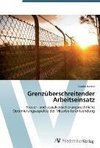 Grenzüberschreitender Arbeitseinsatz