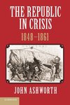 The Republic in Crisis, 1848 1861